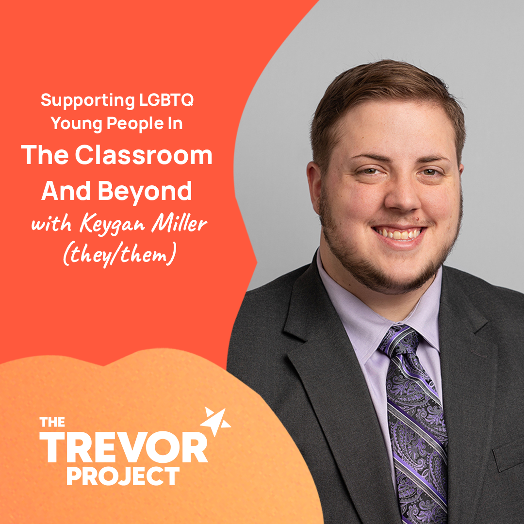 Supporting LGBTQ Young people in the Classroom and Beyond with Keygan Miller