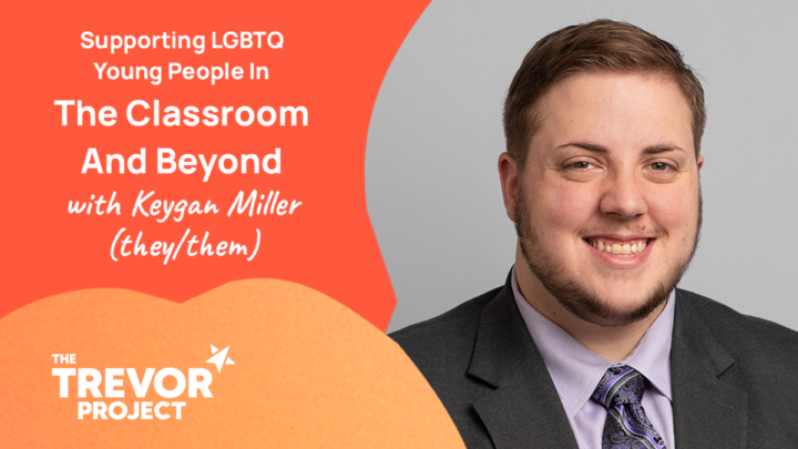 Supporting LGBTQ Young people in the Classroom and Beyond with Keygan Miller
