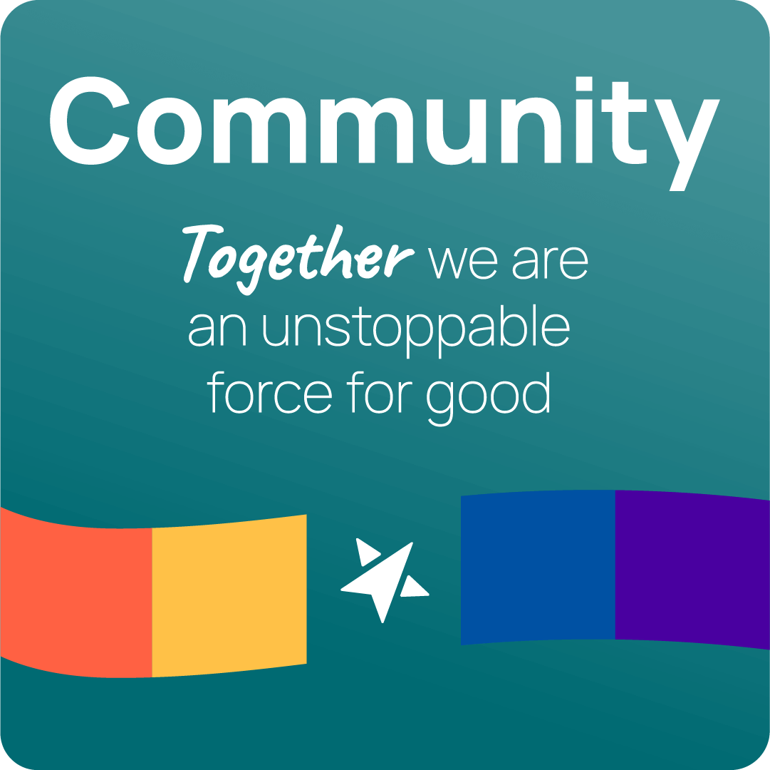 Community: A green gradient square that says “Community: Together we are an unstoppable force for good” with a rainbow banner near the bottom of the square.