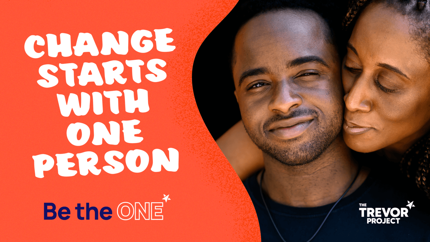 A graphic depicting a mom and son hugging. The graphic says "Change starts with one person". Clicking the graphic takes you to the Trevor Project's Be The One webpage. 