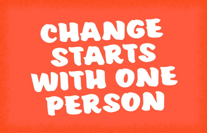 Graphic that says "Change starts with one person"